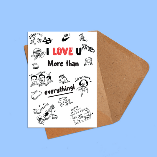 Everything | I Love You More Than Everything | Valentines Day Card | Anniversary