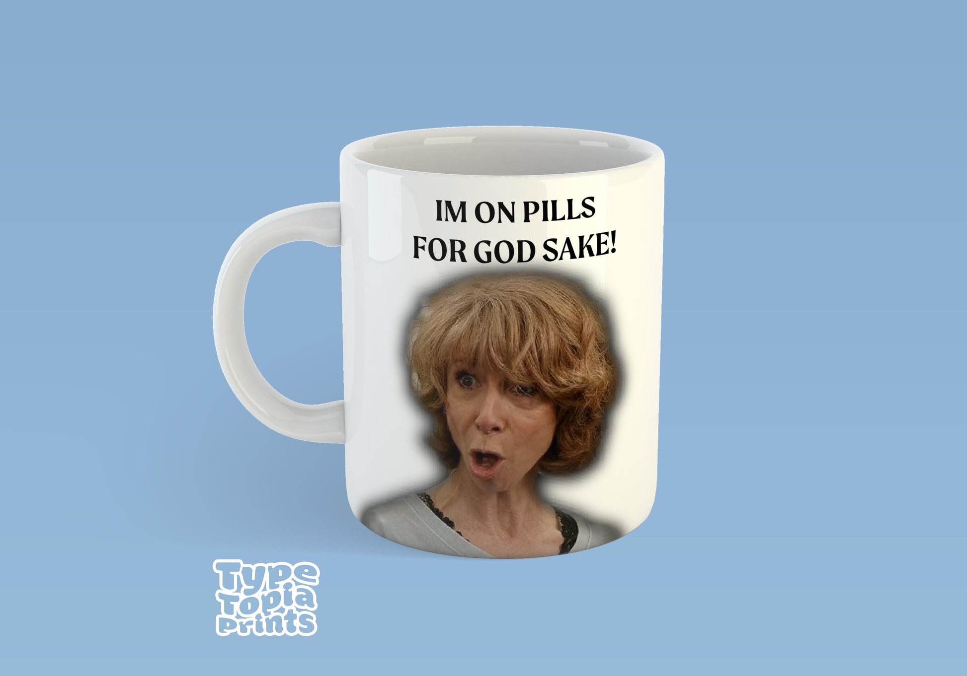 Gail Platt "Im On Pills" Fan Mug – Perfect Gift for Fans of the TV Star - Funny Mug - Coronation Street Star