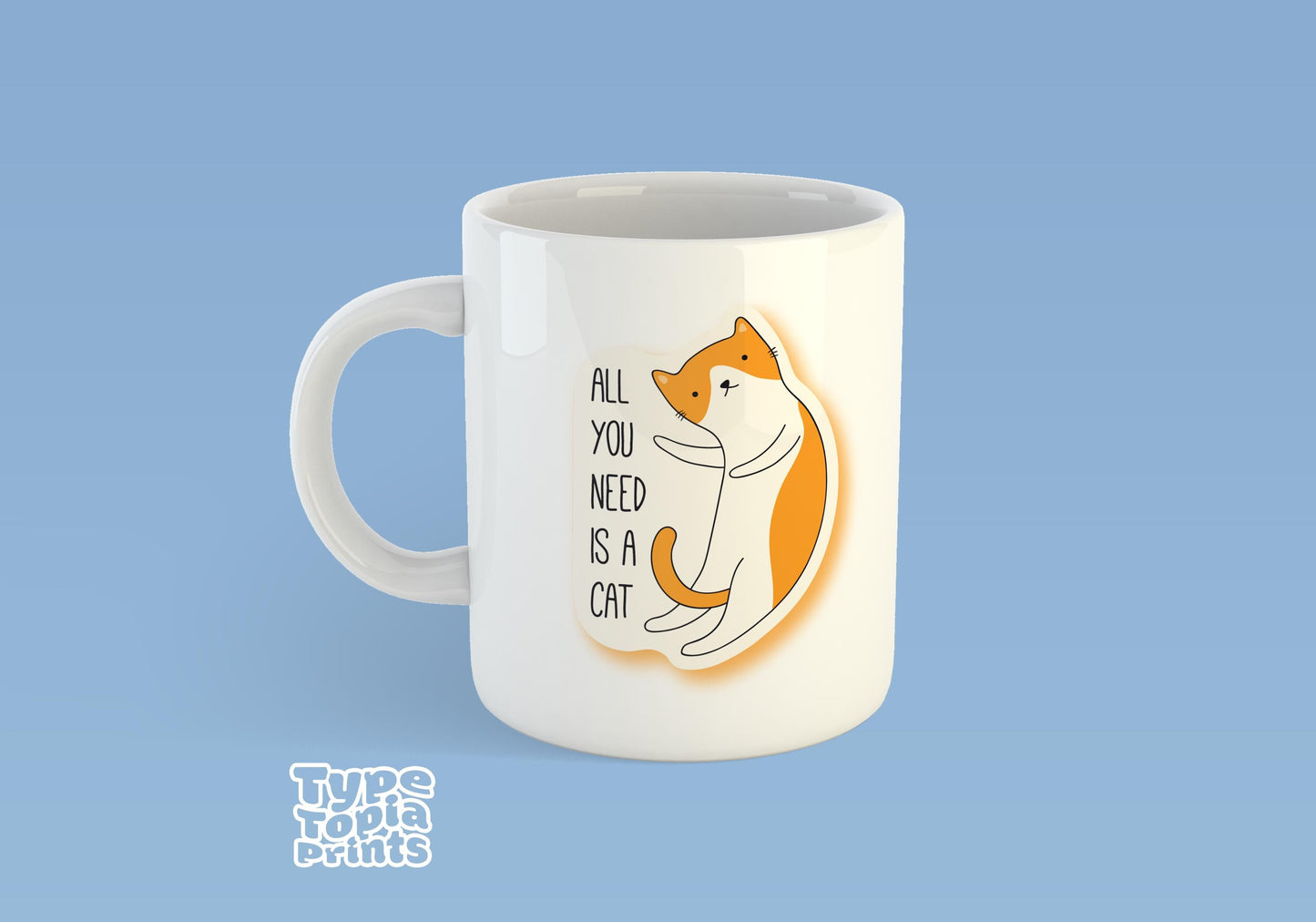 All You Need Is A Cat | Cat-Themed Mug | Cute Design for Cat Lovers | Perfect Gift for Cat Owners