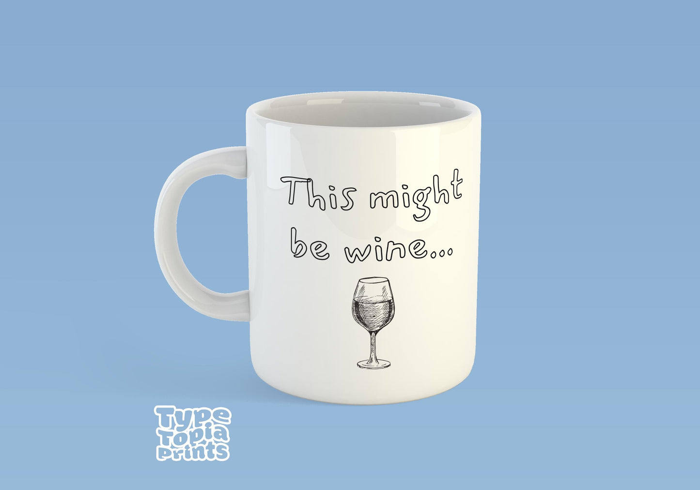 This might be wine Mug – Perfect Gift - Funny Mug - Office Mug