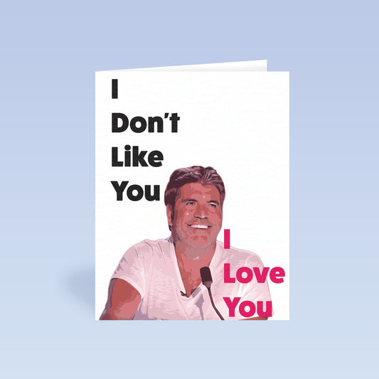 Simon Cowell Card | TV | Music | Simon Cowell Birthday Card | Greetings Card | I Don't Like It, I Love It